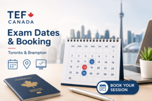 TEF Canada exam dates and booking in Toronto and Brampton